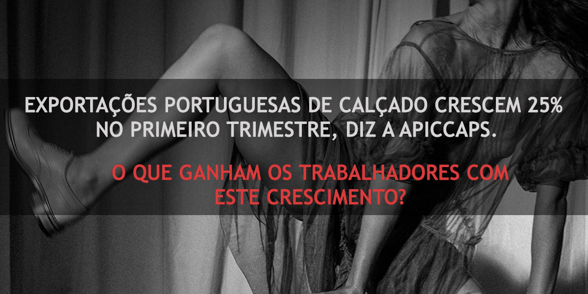 A Apiccaps assume “orgulhosamente” o crescimento económico do setor do calçado