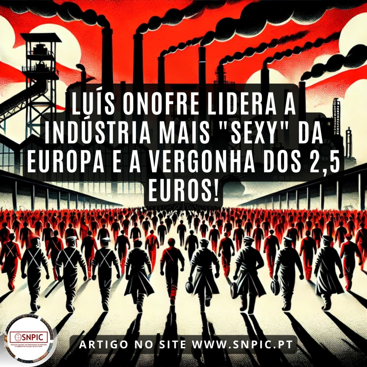 Luís Onofre lidera a indústria mais "Sexy" da Europa e a Vergonha dos 2,5 Euros! Realidade do setor do Calçado, Marroquinaria e Afins.