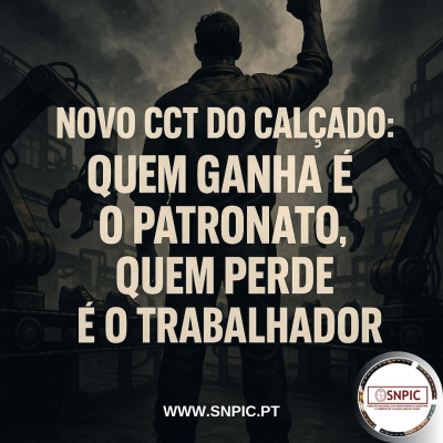 Novo CCT do Calçado: Quem Ganha é o Patronato, Quem Perde é o Trabalhador