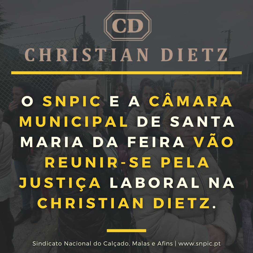 O SNPIC e a Câmara Municipal de Santa Maria da Feira vão reunir-se pela Justiça Laboral na Christian Dietz.