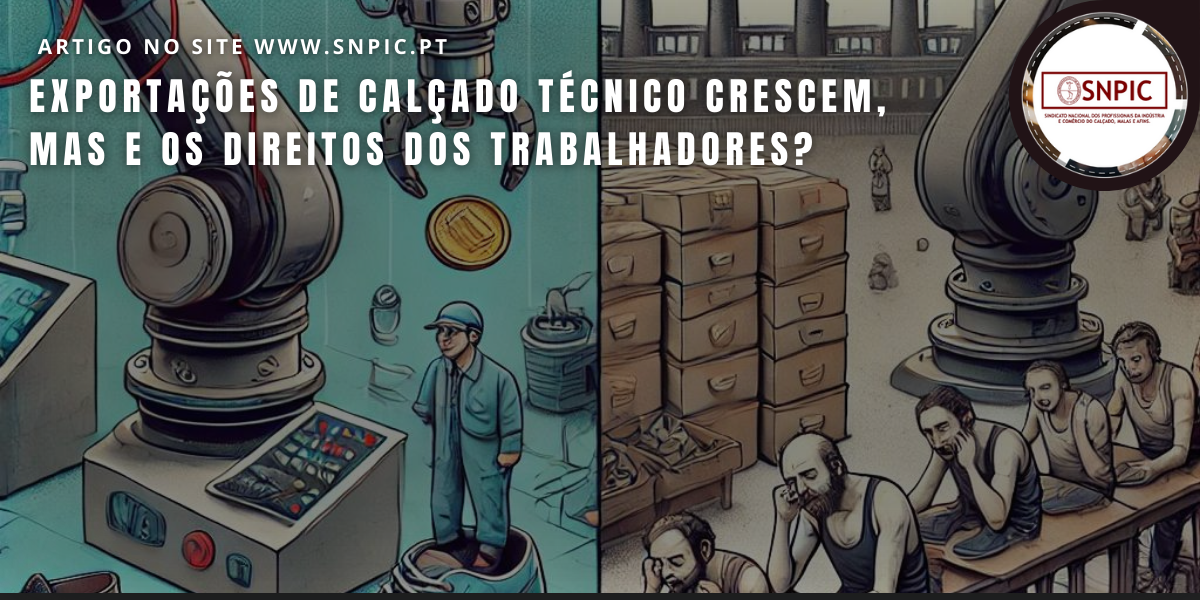 Exportações de Calçado Técnico Crescem, Mas e os Direitos dos Trabalhadores?