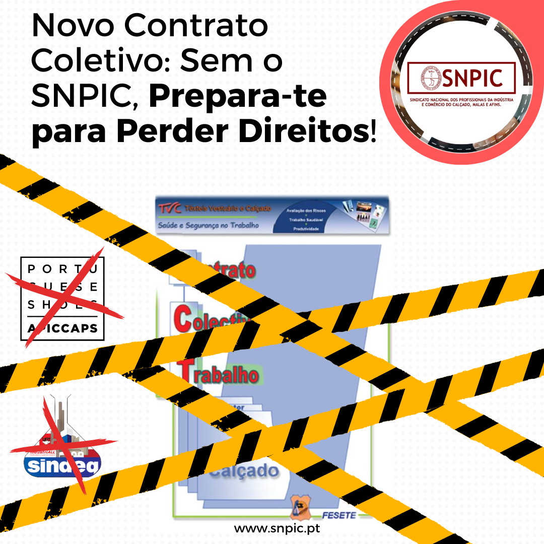 Novo Contrato Coletivo no setor do Calçado e Marroquinaria: Só os Associados do SNPIC Estão Salvos!