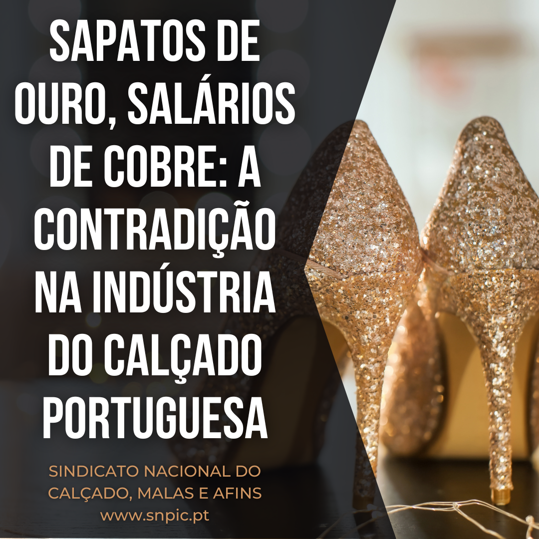 Sapatos de Ouro, Salários de Cobre: A Contradição na Indústria do Calçado Portuguesa