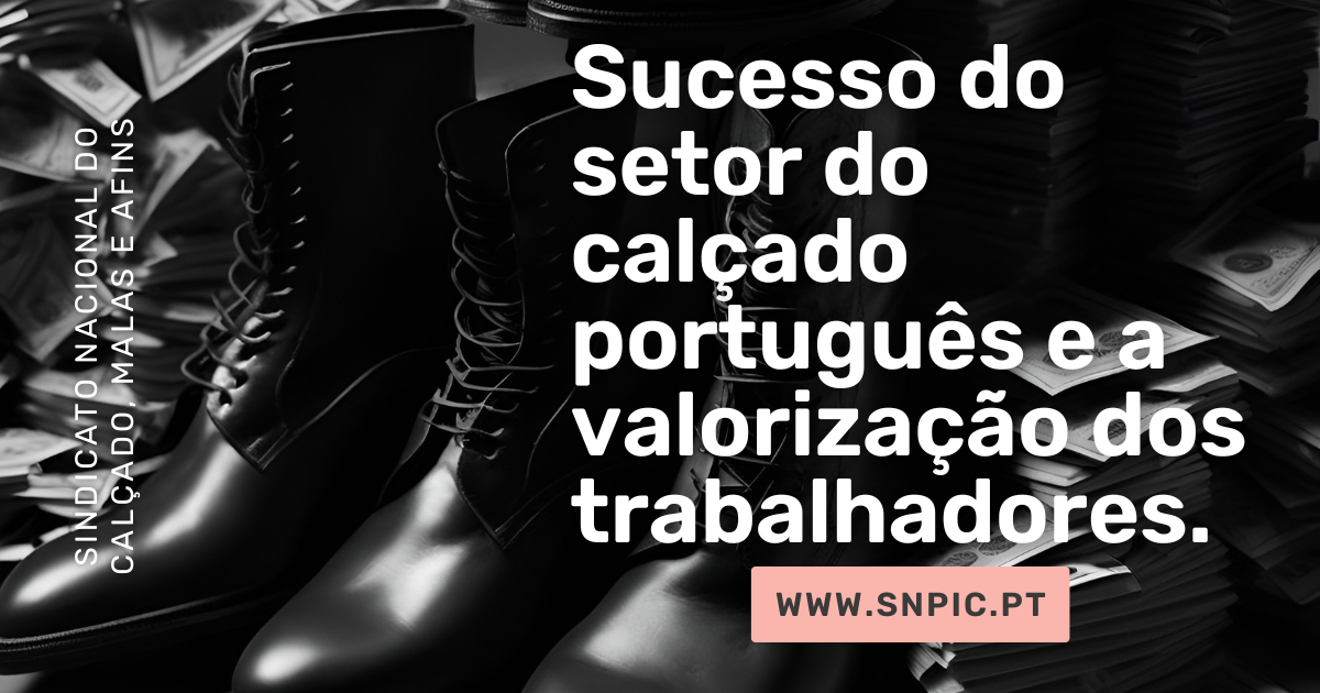 Sucesso do setor do calçado português e a valorização dos trabalhadores